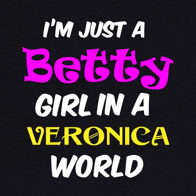 I'm A Betty Girl In A Veronica World by Brobocop